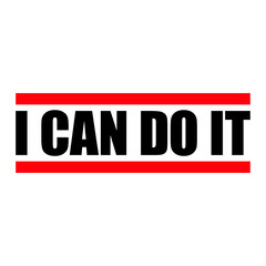 I Can Do It Motivation Confidence Mindset Training Quote Text Gym Positive Thinking Can't Not Forbidden Logo Sign Symbol Saying