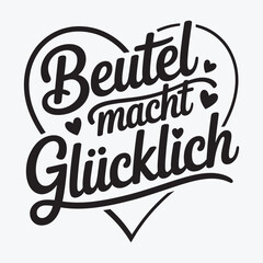 Beutel macht gliicklich vector Typography  eps file.