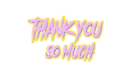 Thank You So Much Glowing Pink Text, Bubblegum Pink and Yellow Thank You Message, Neon Style 'Thank You So Much' Graphic, 3D Rendered Appreciation Text.