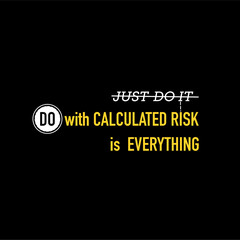 Motivational quotes, Do with calculated risk