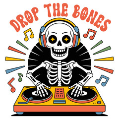 Groovy Retro DJ Skeleton with Headphones, Turntables, and "Drop The Bones" Text