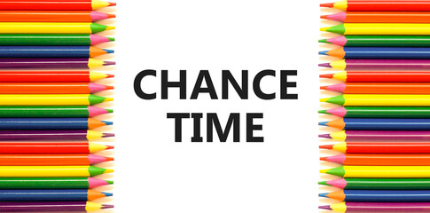 Chance time symbol. Concept word Chance time on beautiful white paper. Colored pencils. Beautiful...