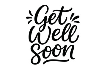Get well soon lettering card. Positive quote for recovery. Modern linear calligraphy isolated. Hand drawn vector line art for invitation, greeting card, and support message.
