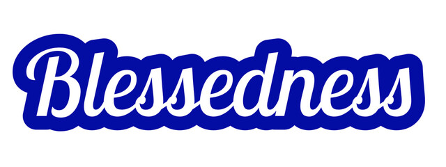 Blessedness bold cursive blue text with white fill, stylized and uplifting design ideal for inspirational, emotional, and decorative creative projects