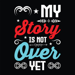My Story Is Not Over Yet. T-shirt Design. Vector Illustration.