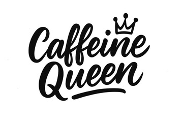 Naklejka premium Caffeine Queen lettering quote for coffee lovers. Funny hand drawn calligraphy design with crown. Modern brush script typography for t-shirt print, mug, or card. Vector.