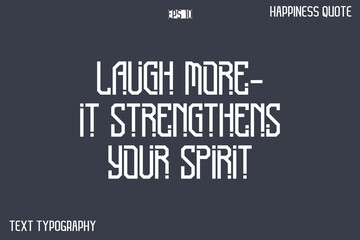 Laugh More—It Strengthens Your Spirit    -Popular Happiness Quote Modern Typography Text Design