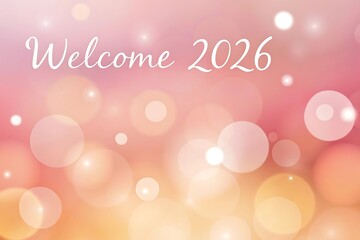 Soft Pink Bokeh Background: Welcome 2026 New Year's Greeting Card Design