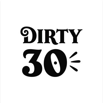 Bold 'Dirty Thirty' Text with Flair on White Background, Birthday Celebration