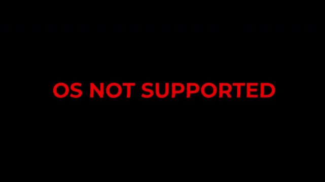 Digital Error Message OS Not Supported Flashing on Screen.