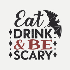 Obraz premium Halloween Vector Design with Eat Drink and Be Scary Text and Bat Graphic Element