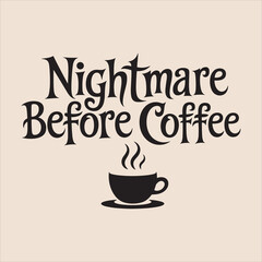 nightmare before coffee vector Typography  eps file.