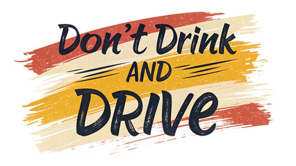 Don’t Drink and Drive – Abstract Brush Stroke Style Typography, Transparent PNG Background, Modern Awareness Design