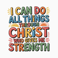 Obraz premium I Can Do All Things Through Christ Who Gives Me Strength Colorful Text Christian faith