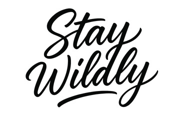 Obraz premium Stay Wildly Script. Script Hand-Lettering: 