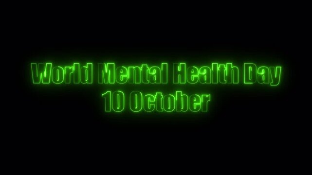 Celebrating world mental health day on october 10th with glowing green text on a blac background.