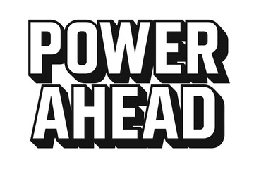 Obraz premium Powerful Typography. Power Ahead ? Bold Block Lettering, stacked uppercase with thick geometric outlines and strong drop shadows, bold and commanding presence,