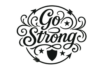 Flourish Lettering Design. Go Strong ? Flourish Lettering with medium-thick ornamental swashes extending outward, circular composition with arrows, stars, and