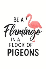 Motivational graphic design featuring a pink flamingo and a quote about individuality.