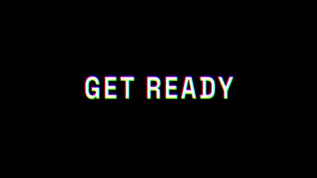 4k stock | Get ready text glitch. Perfect for opening your video.