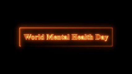 World Mental Health Day neon glowing text animation on black background, awareness and wellness celebration, psychology and self care concept