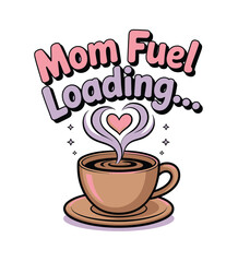 Mom Fuel Loading Coffee Love