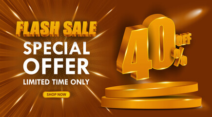 40 percent 3D flash sale with podium. Discount, sale, or bonus concept. for Flash Sale, end of season special offer banner background. 