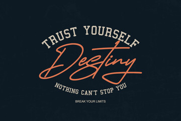 Obraz na płótnie Canvas Trust Yourself Destiny and Breaking Limits Creative streetwear concept graphic design