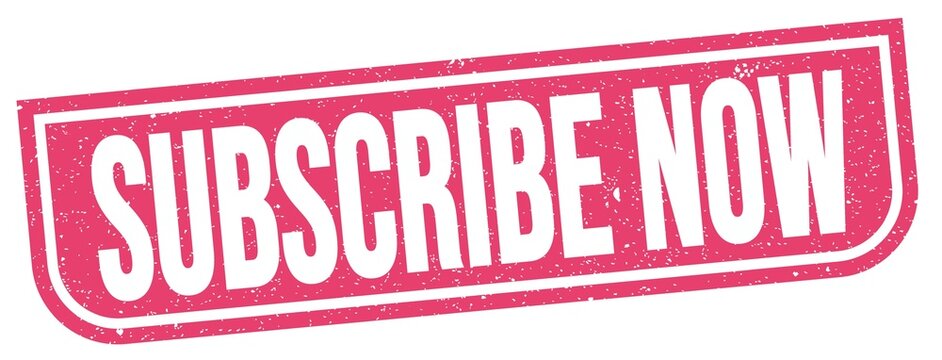 SUBSCRIBE NOW text written on pink stamp sign.