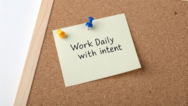 Motivational Note on Cork Board for Daily Work and Intent Focus