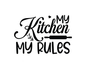 My Kitchen My Rules: A kitchen-themed quote with a rolling pin graphic.