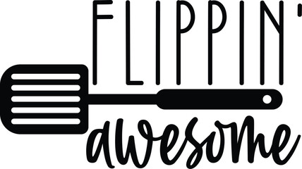 A humorous cooking-themed graphic with the pun 'Flippin' Awesome' and a black spatula silhouette.