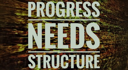  “Inspirational quote ‘Progress needs structure’ emphasizes that discipline, planning, and...