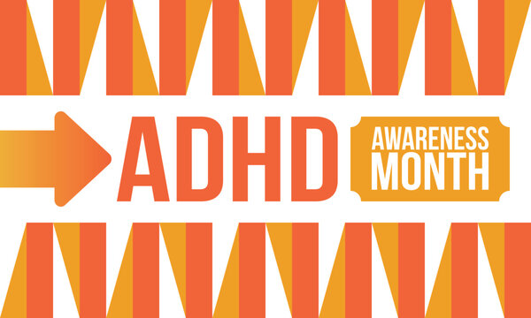 ADHD Awareness Month in October. Attention Deficit Hyperactivity Disorder. Celebrate annual in United States. Health care concept. Poster, greeting card, banner and background. Vector illustration - Powered by Adobe