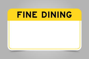 Label banner that have yellow headline with word fine dining and white copy space, on gray background