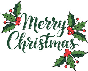 Merry Christmas text decorated with holly leaves and red berries, an elegant festive greeting for the holidays