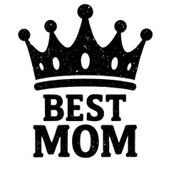Distressed 'BEST MOM' Crown Silhouette Graphic Design for Mother's Day. Grunge vintage style perfect for gifts, apparel, t-shirts, mugs. Celebrate maternal love, strength, and queenship. A unique trib