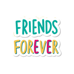 Vector art of playful lettering design with the words friends forever, conveying a message of lasting friendship and unbreakable bond