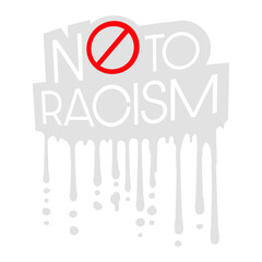 Say No To Racism Human Rights Graffiti Stamp Drops Statement Quote Text Saying Logo Symbol