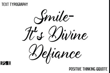 Smile—It’s Divine Defiance  -Motivational Positive Quotes Modern Calligraphy Text Typography Hand Lettering
