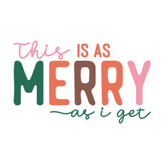 This Is As Merry As I Get Illustration Design