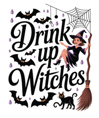 Drink up witches text with witch, cat, bats and spiderweb