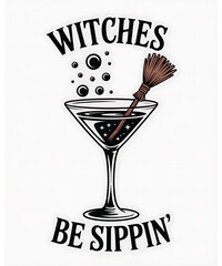 Witches be sippin martini glass with broomstick