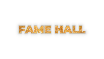Fame Hall golden glitter text with sparkling particles and a shine effect. Glamorous, elegant typography for awards, events, or celebrations. Isolated on a transparent background for easy use.