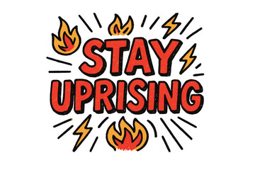 Stay Uprising Doodle Art. &ldquo;Stay Uprising&rdquo;. Doodle-style lettering with thick uneven strokes, sketchy outlines,