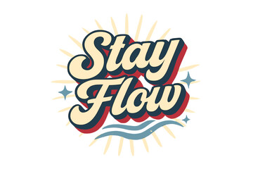 Retro 3D Typography. “Stay Flow”. Retro 3D typography with cream and soft blue fills, bold navy outlines, and