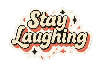 Stay Laughing Sticker. “Stay Laughing”. Sticker-style typography with cream-colored fills, coral shadows, and