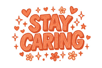 Obraz premium Stay Caring Doodle Art. “Stay Caring”. Doodle-style lettering with thick sketchy strokes, textured shading,