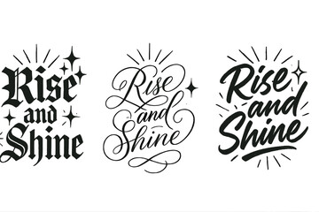 Obraz premium Rise and Shine Variations. Rise and shine. Create a calligraphy lettering illustration of the phrase: Rise and