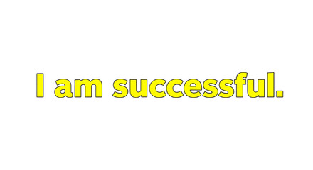 Positive affirmation of success displayed in bold yellow text against a white background.